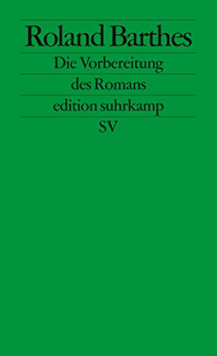 Die Vorbereitung des Romans: Vorlesung am Collège de France 1978-1979 und 1979-1980 (edition suhrkamp) von Suhrkamp Verlag AG